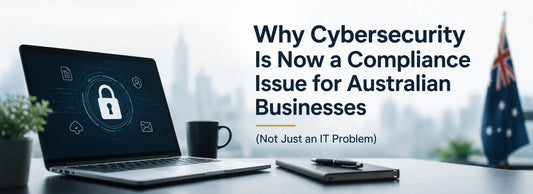 Why Cybersecurity Is Now a Compliance Issue for Australian Businesses